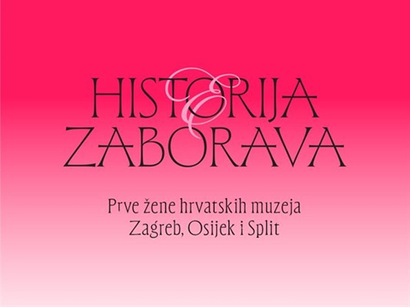 Historija zaborava: Prve žene hrvatskih muzeja – Zagreb, Osijek i Split