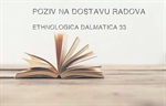 Poziv na dostavu radova za časopis Ethnologica Dalmatica 33